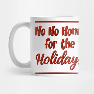 Go Ho Home For The Holidays Mug